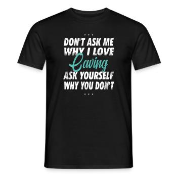 Ne me demandez pas pourquoi j’aime la spéléologie - T-shirt homme - noir - Devant - AI Model Male 178 light (178cm)