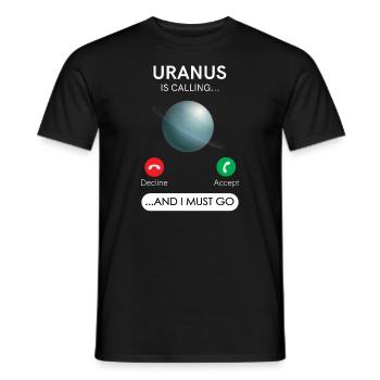 Uranus Ruft An Und Ich Muss Ablehnen, Akzeptieren - Männer T-Shirt - Schwarz - Vorne - AI Model Male 178 light (178cm)