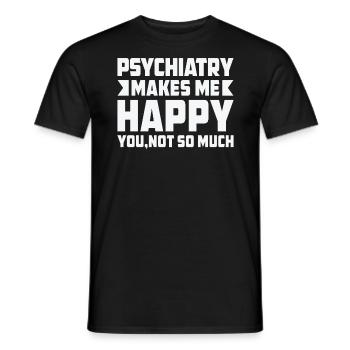 Psychiatrie Macht Mich Froh Dass Sie Nicht So Sehr - Männer T-Shirt - Schwarz - Vorne - AI Model Male 178 light (178cm)