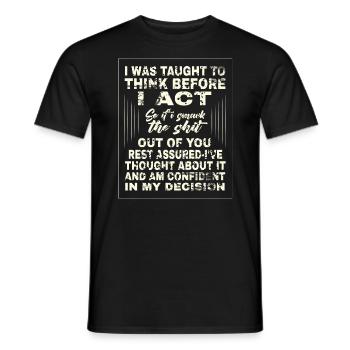 I was taught to think before I act - Men's T-Shirt - black - Front - AI Model Male 178 light (178cm)