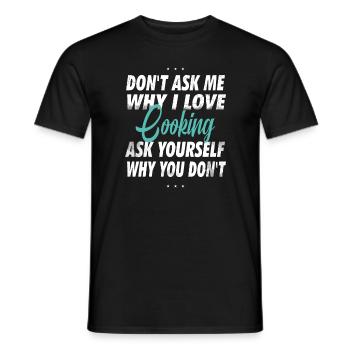 Ne me demandez pas pourquoi j’aime cuisiner - T-shirt homme - noir - Devant - AI Model Male 178 light (178cm)