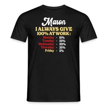 100% At Work Funny Mason Quote - Men's T-Shirt - black - Front - AI Model Male 178 light (178cm)