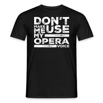 Don't Make Me Use My Opera Voice Tees Opera Singer - T-shirt homme - noir - Devant - AI Model Male 178 light (178cm)