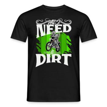 Motocross All I Need Is Dirt - Männer T-Shirt - Schwarz - Vorne - AI Model Male 178 light (178cm)