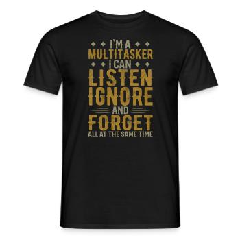 Ich bin ein Mutitasker, ich kann zuhören, ignorieren und vergessen - Männer T-Shirt - Schwarz - Vorne - AI Model Male 178 light (178cm)