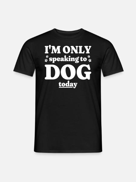 Joke Quote Funny Humor Dog - Men's T-Shirt - black