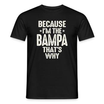 Because I'm The Bampa That's Why Funny Grandpa - Men's T-Shirt - black - Front - AI Model Male 178 light (178cm)