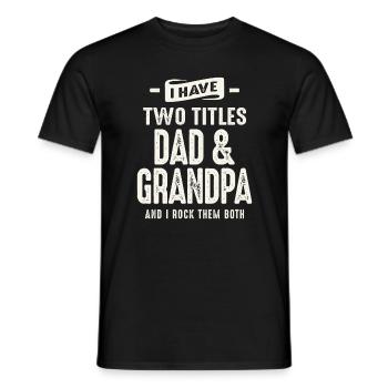I Have Two Titles Dad and Grandpa Funny Grandpa - Men's T-Shirt - black - Front - AI Model Male 178 light (178cm)