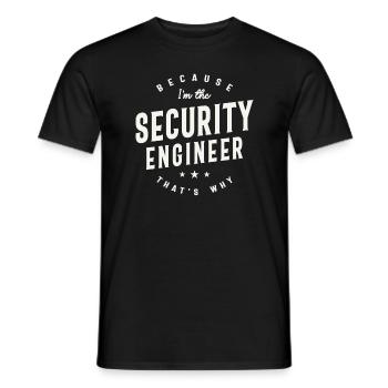 Because I’m the Security Engineer - Men's T-Shirt - black - Front - AI Model Male 178 light (178cm)