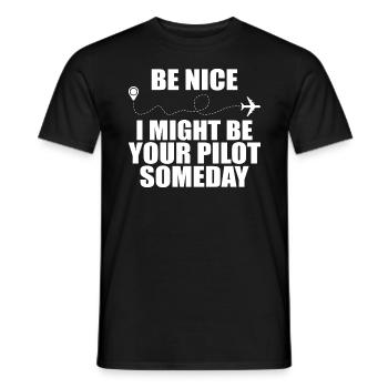 Be nice i might be your pilot someday - Men's T-Shirt - black - Front - AI Model Male 178 light (178cm)