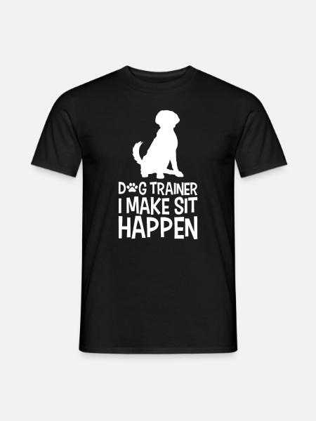 Dog Trainer - I Make Sit Happen - Heren T-shirt - zwart