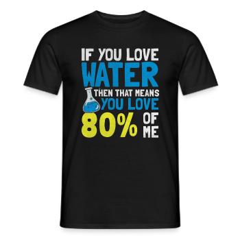 Wenn Sie Wasser Lieben Lustige Wissenschaftler - Männer T-Shirt - Schwarz - Vorne - AI Model Male 178 light (178cm)