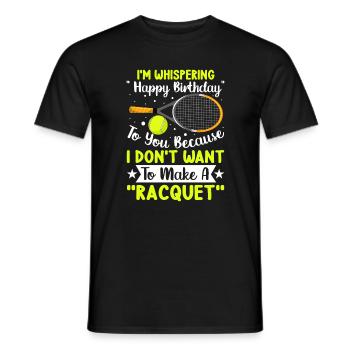 Don't Want To Make Racquet Tennis Funny Player - Männer T-Shirt - Schwarz - Vorne - AI Model Male 178 light (178cm)