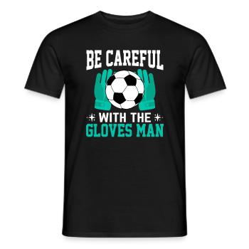 Soyez prudent avec les gants de football - T-shirt homme - noir - Devant - AI Model Male 178 light (178cm)