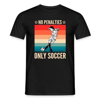 Keine Strafen Nur Fußball Lustige Fußballspieler - Männer T-Shirt - Schwarz - Vorne - AI Model Male 178 light (178cm)