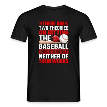 Es gibt zwei Theorien zum Schlagen des Baseballs - Männer T-Shirt - Schwarz - Vorne - AI Model Male 178 light (178cm)