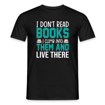 I don't read books, I climb into them and - Men's T-Shirt - black - Front - AI Model Male 178 light (178cm)