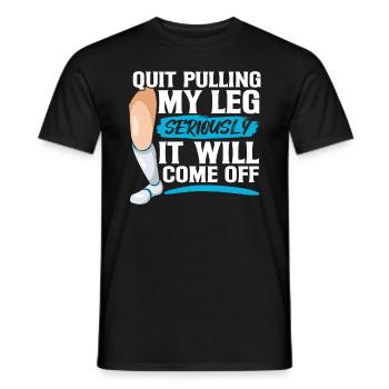 Arrête de me tirer sérieusement la jambe, ça - T-shirt homme - noir - Devant - AI Model Male 178 light (178cm)
