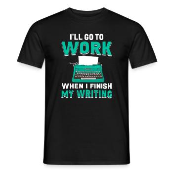 Ich gehe zur Arbeit, wenn ich mit dem Schreiben - Männer T-Shirt - Schwarz - Vorne - AI Model Male 178 light (178cm)