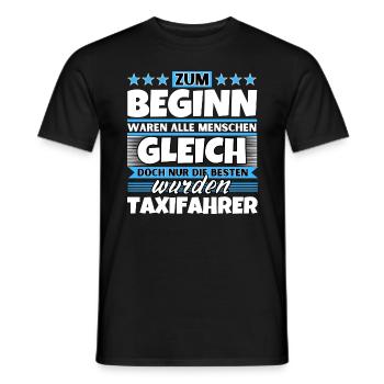 Zum Beginn gleich die besten wurden Taxifahrer - Männer T-Shirt - Schwarz - Vorne - AI Model Male 178 light (178cm)
