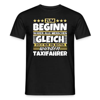 Zum Beginn gleich die besten wurden Taxifahrer - Männer T-Shirt - Schwarz - Vorne - AI Model Male 178 light (178cm)