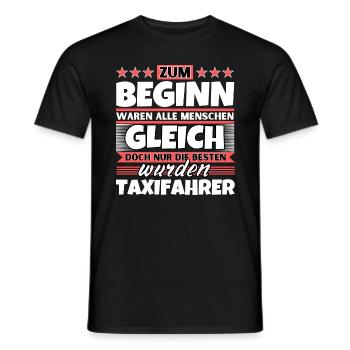 Zum Beginn gleich die besten wurden Taxifahrer - Männer T-Shirt - Schwarz - Vorne - AI Model Male 178 light (178cm)