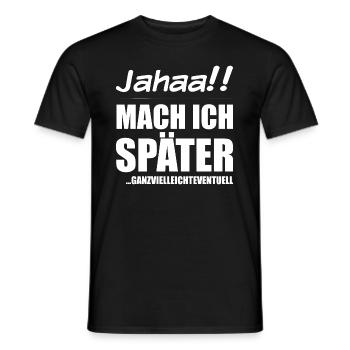 Jahaa Mach ich später | Frecher Spruch Mädchen - Männer T-Shirt - Schwarz - Vorne - AI Model Male 178 light (178cm)