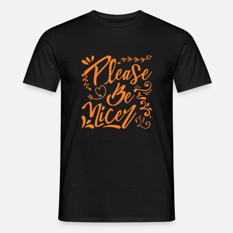Please Be Nicer - Männer T-Shirt - Schwarz