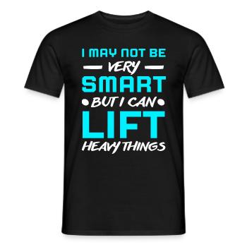 I may not be very smart but I can lift heavy thing - Men's T-Shirt - black - Front - AI Model Male 178 light (178cm)