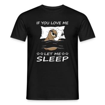 If you love me let me sleep Schlafshirt - Männer T-Shirt - Schwarz - Vorne - AI Model Male 178 light (178cm)