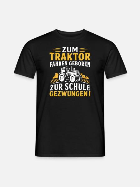 Zum Traktor fahren geboren Zur Schule gezwungen - Männer T-Shirt - Schwarz