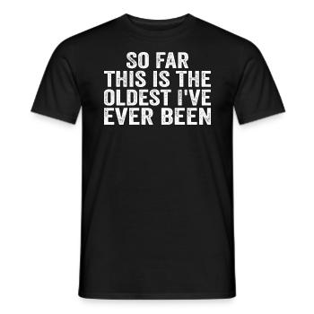 Bisher ist das das Älteste, was ich je lustig war - Männer T-Shirt - Schwarz - Vorne - AI Model Male 178 light (178cm)