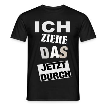 Spruch ICH ZIEHE DAS JETZT DURCH - Motivation - Männer T-Shirt - Schwarz - Vorne - AI Model Male 178 light (178cm)