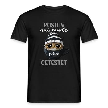 Positiv Auf Müde Getestet Kaffee Kaffeeliebhaber - Männer T-Shirt - Schwarz - Vorne - AI Model Male 178 light (178cm)
