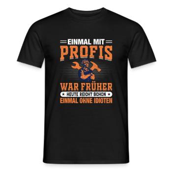 Einmal mit Profis war früher Schlosser Mechaniker - Männer T-Shirt - Schwarz - Vorne - AI Model Male 178 light (178cm)