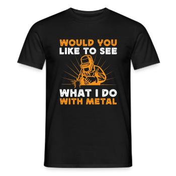 Would You Like To See What I Do With Metal Gift - Männer T-Shirt - Schwarz - Vorne - AI Model Male 178 light (178cm)