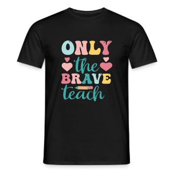 Only The Brave Teach - Men's T-Shirt - black - Front - AI Model Male 178 light (178cm)