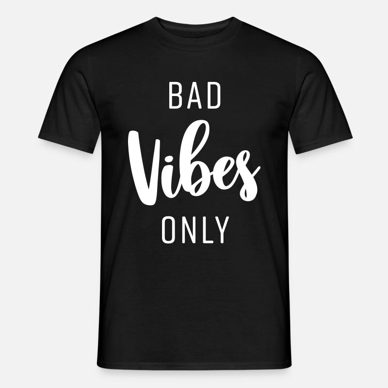 BAD VIBES ONLY - Männer T-Shirt - Schwarz