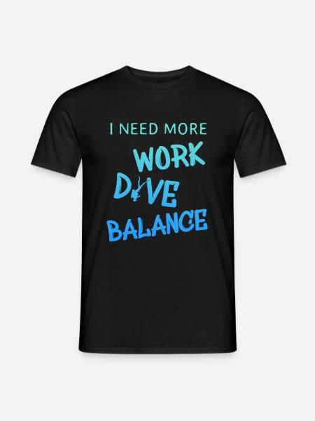 Work Dive Balance - Diver - Diving - Tauchen - Männer T-Shirt - Schwarz