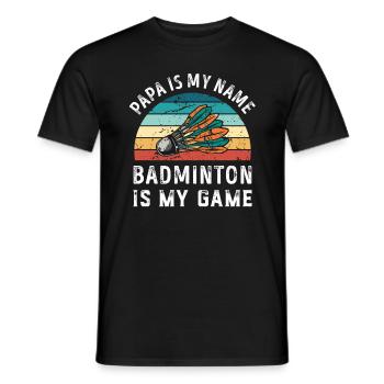 Papa ist mein Name Badminton ist mein Spiel Papa Väter - Männer T-Shirt - Schwarz - Vorne - AI Model Male 178 light (178cm)