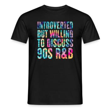 introvertiert, aber bereit, über 90s R&B Tie Dye zu diskutieren - Männer T-Shirt - Schwarz - Vorne - AI Model Male 178 light (178cm)