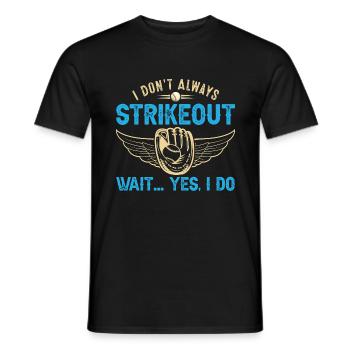 Ich streiche nicht immer Warte ... Ja, ich tue - - Männer T-Shirt - Schwarz - Vorne - AI Model Male 178 light (178cm)