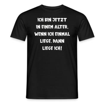 ICH BIN JETZT IN EINEM ALTER, WENN ICH LIEGE ... - Männer T-Shirt - Schwarz - Vorne - AI Model Male 178 light (178cm)
