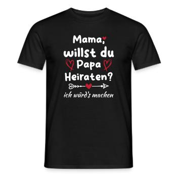 Mama willst du Papa marrieat - Männer T-Shirt - Schwarz - Vorne - AI Model Male 178 light (178cm)