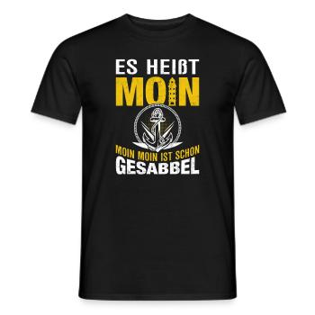 Es heißt Moin Moin Moin ist schon Gesabbel - Männer T-Shirt - Schwarz - Vorne - AI Model Male 178 light (178cm)