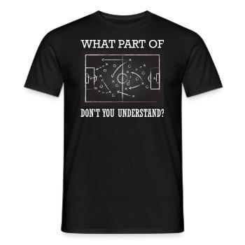 What Part of Don't You Understand Soccer - Männer T-Shirt - Schwarz - Vorne - AI Model Male 178 light (178cm)