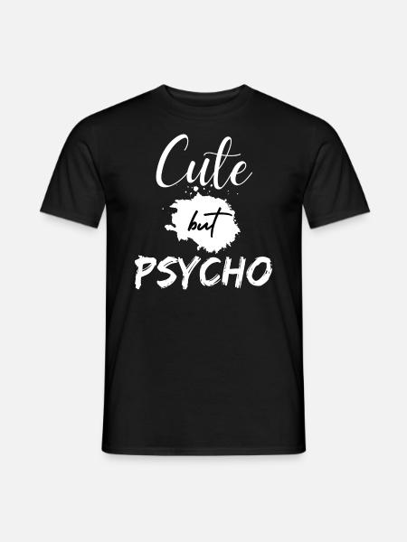 Cute but Psycho. Süß aber verrückt.Lustiger Spruch - Männer T-Shirt - Schwarz
