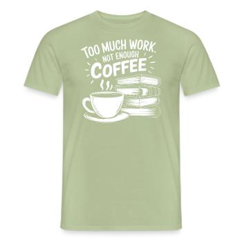 Zu viel Arbeit, zu wenig Kaffee - Männer T-Shirt - Sage - Vorne - AI Model Male 178 light (178cm)