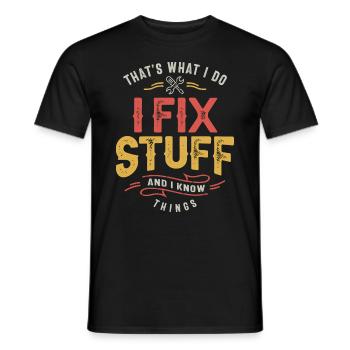 That's What I Do I Fix Stuff And I Know Things - Men's T-Shirt - black - Front - AI Model Male 178 light (178cm)