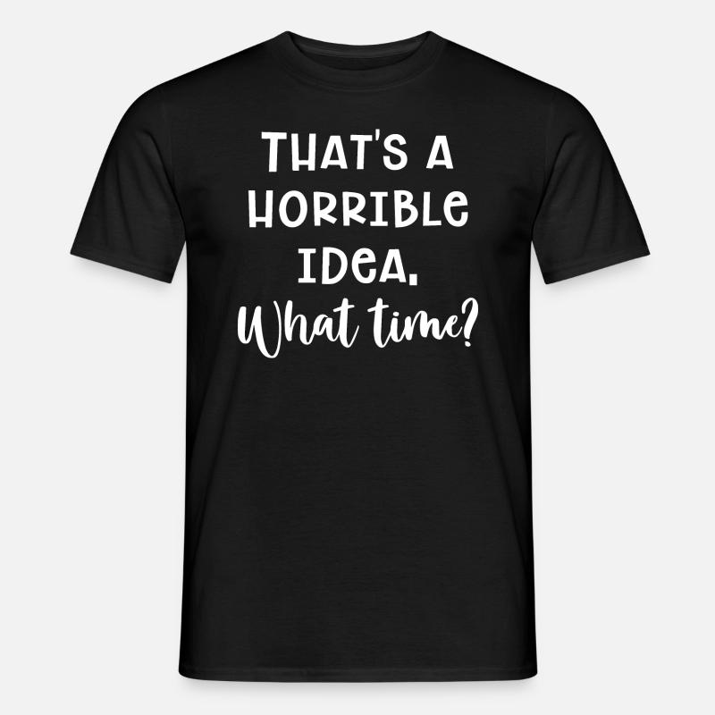 Schreckliche Idee - Männer T-Shirt - Schwarz